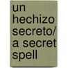 Un hechizo secreto/ A Secret Spell by Prunella Bat