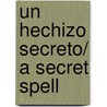 Un hechizo secreto/ A Secret Spell door Prunella Bat