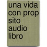 Una Vida Con Prop Sito Audio Libro door Sr Rick Warren