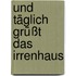 Und täglich grüßt das Irrenhaus