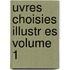 Uvres Choisies Illustr Es Volume 1