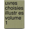 Uvres Choisies Illustr Es Volume 1 by Victor Hugo