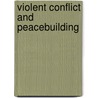 Violent Conflict and Peacebuilding door Johan Brosche