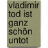 Vladimir Tod ist ganz schön untot