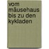 Vom Mäusehaus bis zu den Kykladen