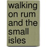 Walking on Rum and the Small Isles door Peter Edwards
