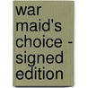 War Maid's Choice - Signed Edition door D. Weber