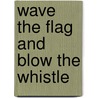 Wave The Flag And Blow The Whistle door Ronda Armitage