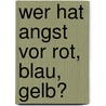 Wer Hat Angst Vor Rot, Blau, Gelb? door Susanna Partsch