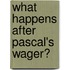 What Happens After Pascal's Wager?