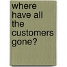 Where Have All the Customers Gone? door United States Government