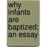 Why Infants Are Baptized; An Essay door Erskine Norman White