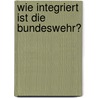 Wie Integriert Ist Die Bundeswehr? door Jürgen Franke
