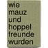 Wie Mauz und Hoppel Freunde wurden