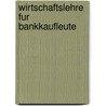 Wirtschaftslehre Fur Bankkaufleute door Werner Sauter