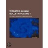 Wooster Alumni Bulletin (Volume 1) by College Of Wooster Alumni Association
