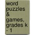 Word Puzzles & Games, Grades K - 1