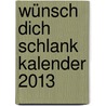 Wünsch dich schlank Kalender 2013 door Pierre Franckh