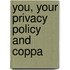 You, Your Privacy Policy and Coppa