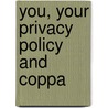 You, Your Privacy Policy and Coppa by United States Government