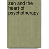 Zen And The Heart Of Psychotherapy door Robert Rosenbaum