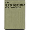 Zur Rechtsgeschichte der Hofnarren door Clemens Amelunxen