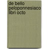 de Bello Peloponnesiaco Libri Octo door Thucydides Thucydides
