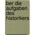 ber die Aufgaben des Historikers