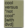 Cool Versus "not Cool" [with Dvd] door Ron Leaf