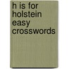 H Is For Holstein Easy Crosswords by Harvey Estes