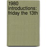 1980 Introductions: Friday The 13Th door Books Llc