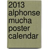 2013 Alphonse Mucha Poster Calendar by Not Available
