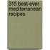 315 Best-Ever Mediterranean Recipes