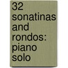32 Sonatinas and Rondos: Piano Solo by Authors Various