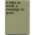 A Baby So Small, a Message So Great