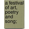 A Festival of Art, Poetry and Song; door Frederick Saunders