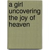 A Girl Uncovering The Joy Of Heaven door Mosebodi Betty Metswamere