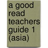 A Good Read Teachers Guide 1 (Asia) by Steenburgh