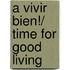 A Vivir Bien!/ Time For Good Living