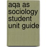Aqa As Sociology Student Unit Guide door Emma Jones