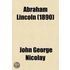Abraham Lincoln; A History Volume 7