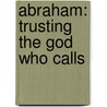 Abraham: Trusting the God Who Calls door Marten Woudstra