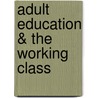 Adult Education & The Working Class by Richard Taylor