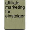 Affiliate Marketing Für Einsteiger by Andreas Weiss