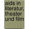Aids in Literatur, Theater und Film by Beate Schappach