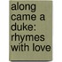 Along Came a Duke: Rhymes with Love