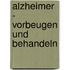 Alzheimer - vorbeugen und behandeln