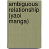 Ambiguous Relationship (Yaoi Manga) door Masara Minase