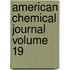 American Chemical Journal Volume 19