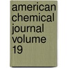American Chemical Journal Volume 19 by Ira Remsen